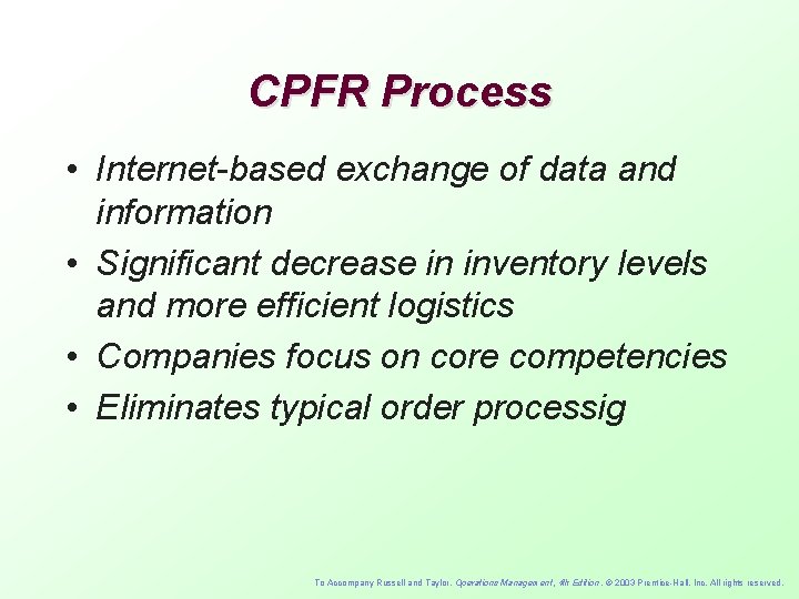 CPFR Process • Internet-based exchange of data and information • Significant decrease in inventory