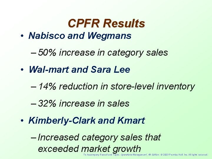 CPFR Results • Nabisco and Wegmans – 50% increase in category sales • Wal-mart