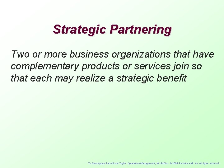 Strategic Partnering Two or more business organizations that have complementary products or services join