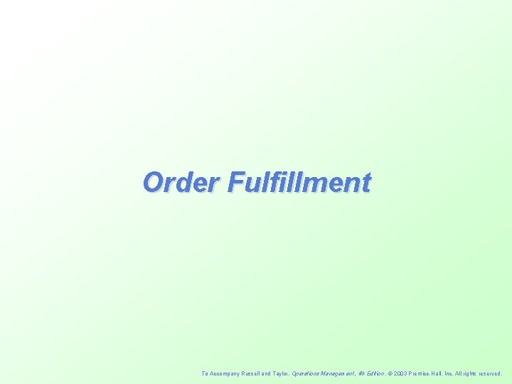 Order Fulfillment To Accompany Russell and Taylor, Operations Management, 4 th Edition , 2003