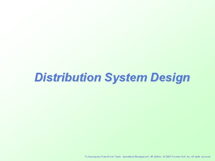 Distribution System Design To Accompany Russell and Taylor, Operations Management, 4 th Edition ,