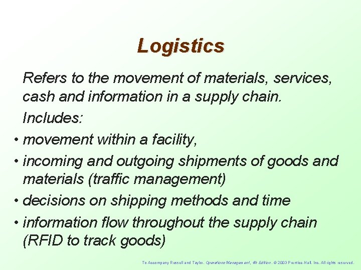Logistics Refers to the movement of materials, services, cash and information in a supply