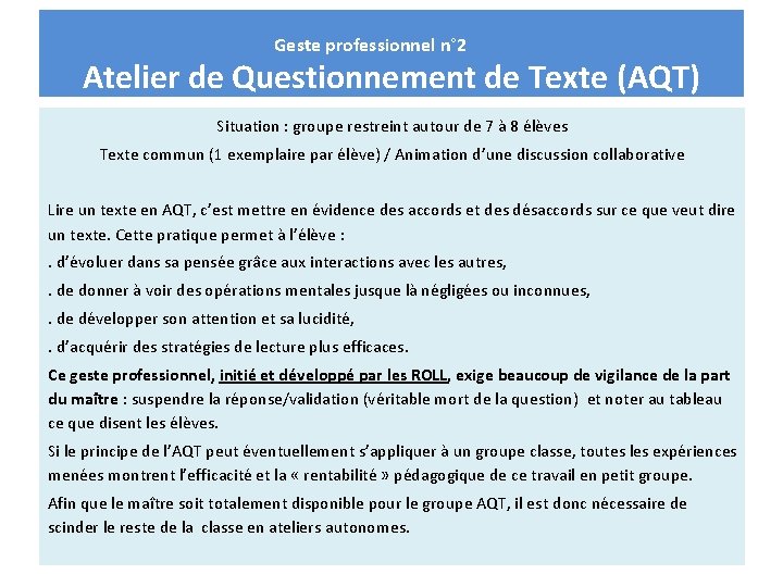 Geste professionnel n° 2 Atelier de Questionnement de Texte (AQT) Situation : groupe restreint