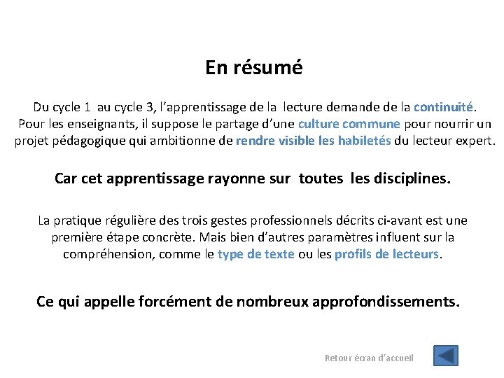 En résumé Du cycle 1 au cycle 3, l’apprentissage de la lecture demande de