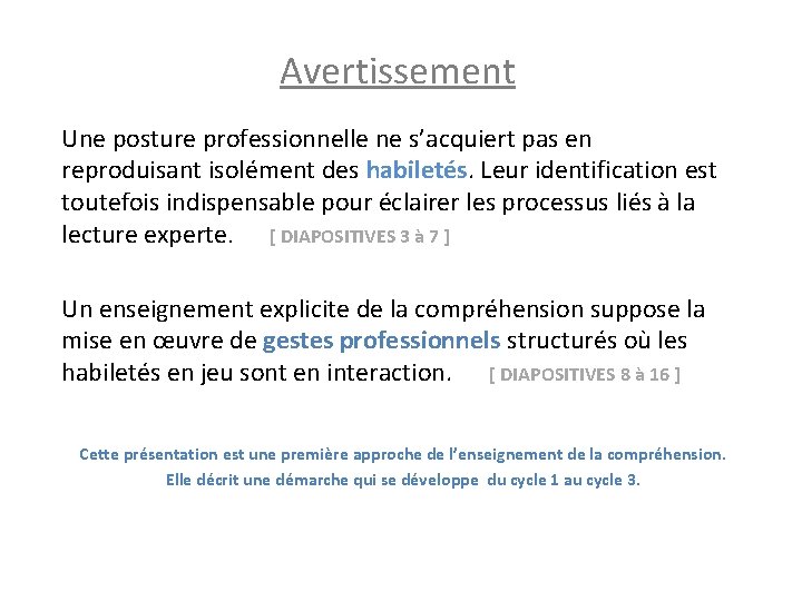 Avertissement Une posture professionnelle ne s’acquiert pas en reproduisant isolément des habiletés. Leur identification