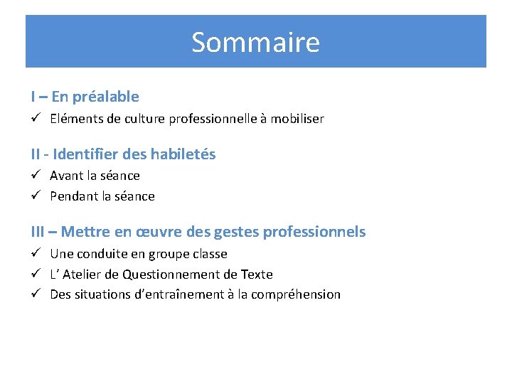 Sommaire I – En préalable ü Eléments de culture professionnelle à mobiliser II -