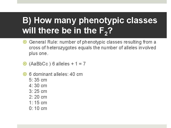 B) How many phenotypic classes will there be in the F 2? General Rule: