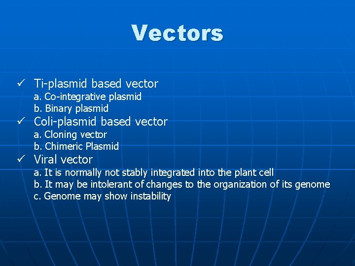 Vectors ü Ti-plasmid based vector a. Co-integrative plasmid b. Binary plasmid ü Coli-plasmid based
