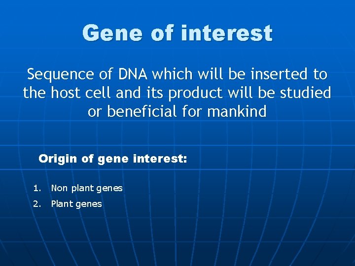 Gene of interest Sequence of DNA which will be inserted to the host cell
