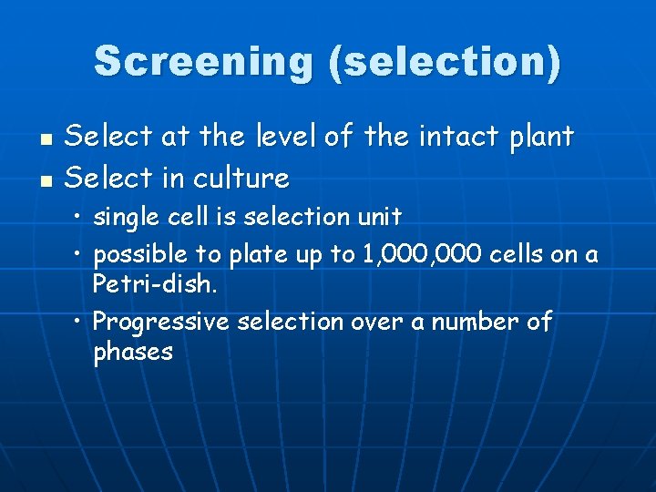 Screening (selection) n n Select at the level of the intact plant Select in