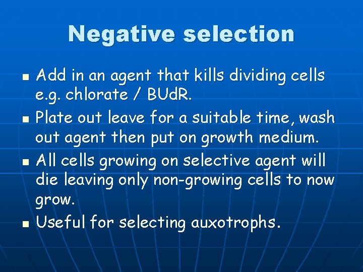 Negative selection n n Add in an agent that kills dividing cells e. g.