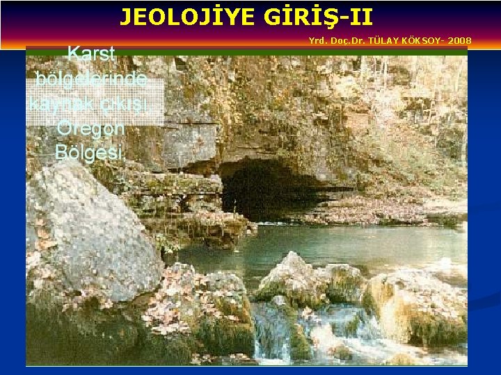 JEOLOJİYE GİRİŞ-II Yrd. Doç. Dr. TÜLAY KÖKSOY- 2008 