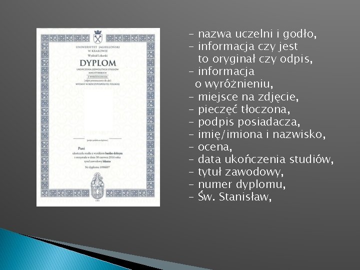 - nazwa uczelni i godło, - informacja czy jest to oryginał czy odpis, -