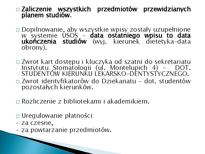 � � Zaliczenie wszystkich przedmiotów przewidzianych planem studiów. Dopilnowanie, aby wszystkie wpisy zostały uzupełnione