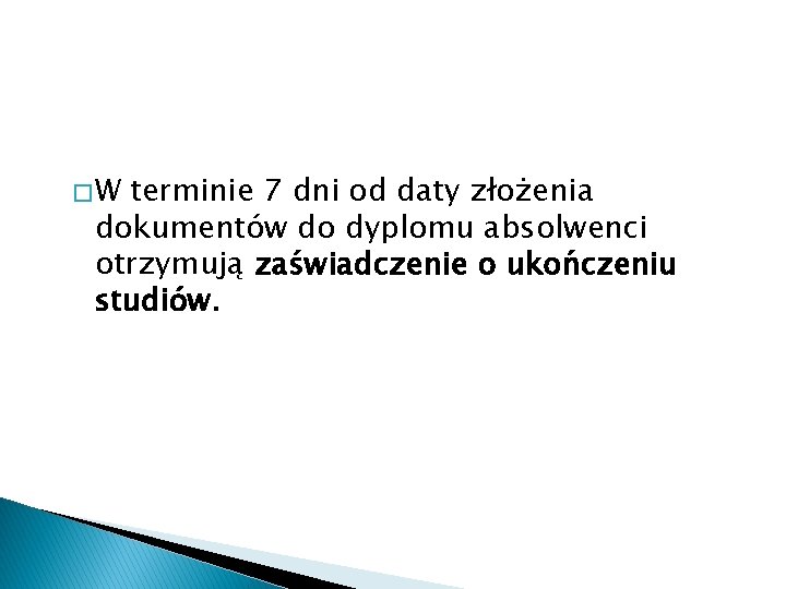 �W terminie 7 dni od daty złożenia dokumentów do dyplomu absolwenci otrzymują zaświadczenie o