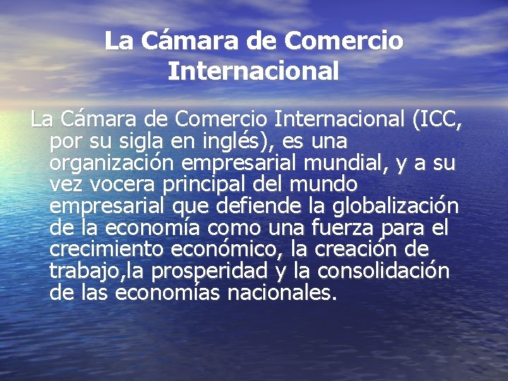 La Cámara de Comercio Internacional (ICC, por su sigla en inglés), es una organización