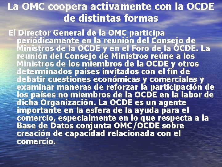 La OMC coopera activamente con la OCDE de distintas formas El Director General de