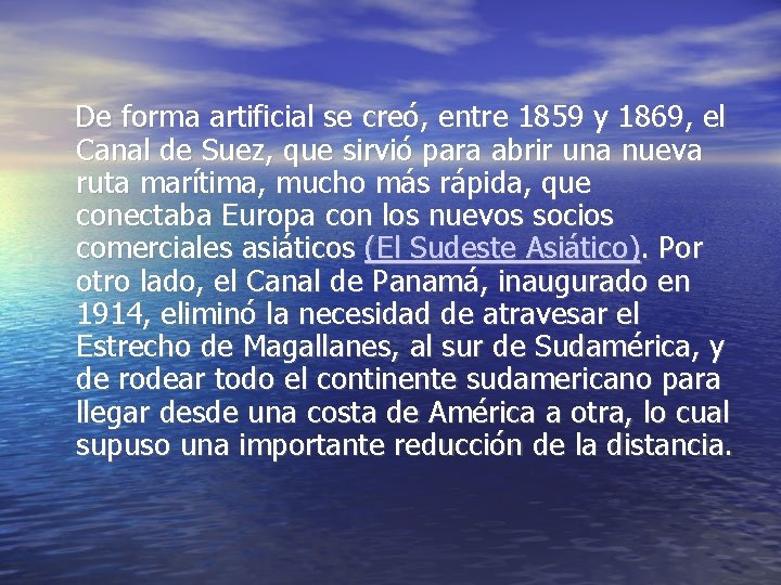  De forma artificial se creó, entre 1859 y 1869, el Canal de Suez,