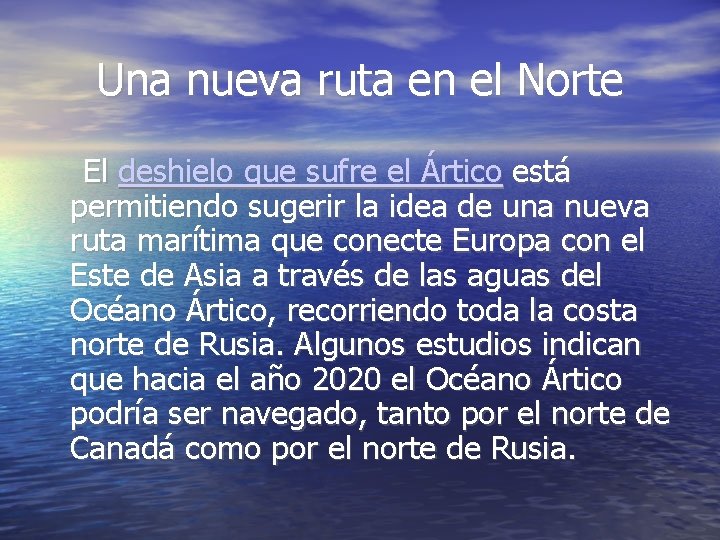 Una nueva ruta en el Norte El deshielo que sufre el Ártico está permitiendo