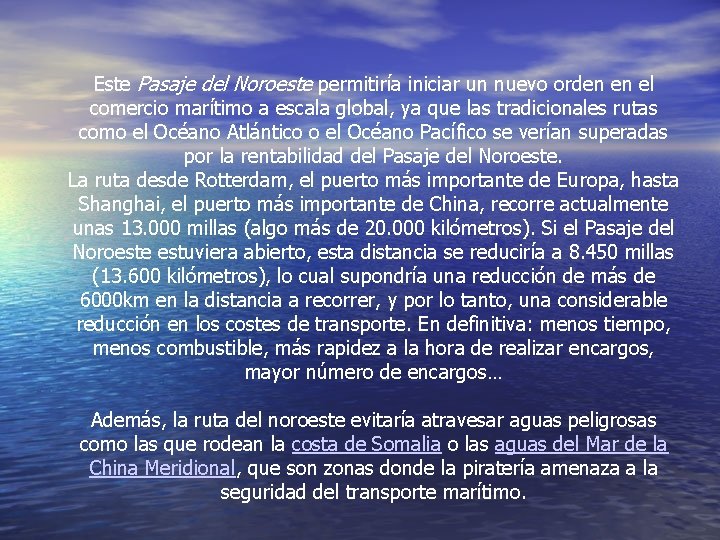  Este Pasaje del Noroeste permitiría iniciar un nuevo orden en el comercio marítimo