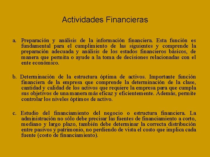 Actividades Financieras a. Preparación y análisis de la información financiera. Esta función es fundamental