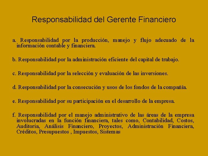 Responsabilidad del Gerente Financiero a. Responsabilidad por la producción, manejo y flujo adecuado de