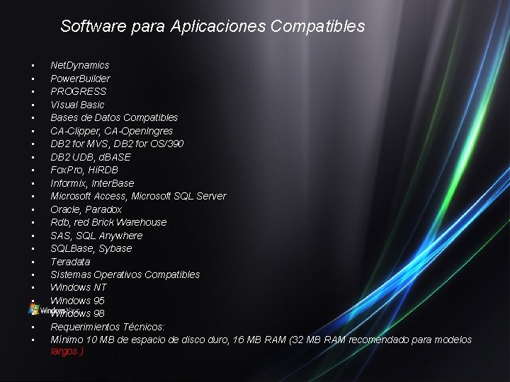 Software para Aplicaciones Compatibles • • • • • • Net. Dynamics Power. Builder