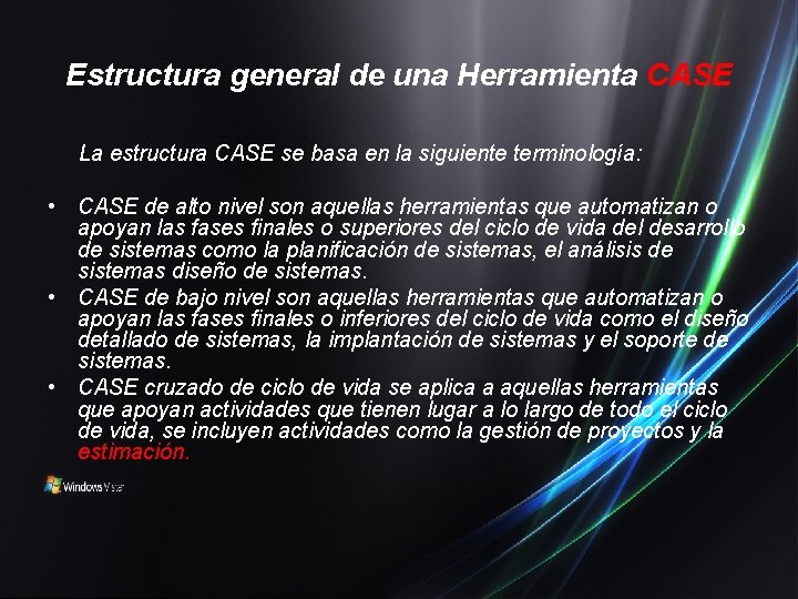 Estructura general de una Herramienta CASE La estructura CASE se basa en la siguiente