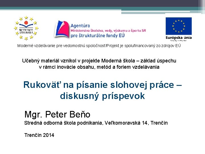 Moderné vzdelávanie pre vedomostnú spoločnosť/Projekt je spolufinancovaný zo zdrojov EÚ Učebný materiál vznikol v