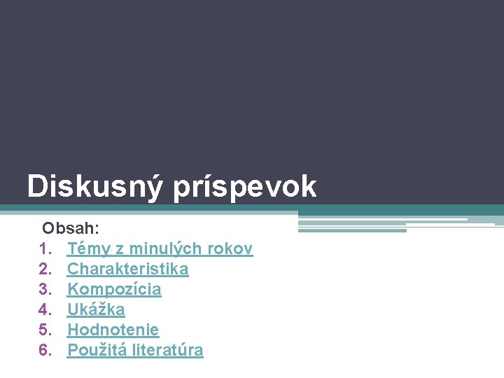 Diskusný príspevok Obsah: 1. Témy z minulých rokov 2. Charakteristika 3. Kompozícia 4. Ukážka