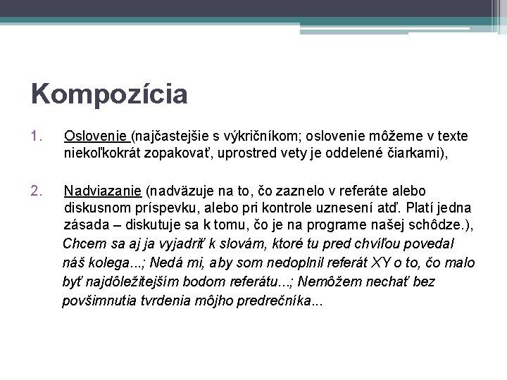 Kompozícia 1. 2. Oslovenie (najčastejšie s výkričníkom; oslovenie môžeme v texte niekoľkokrát zopakovať, uprostred