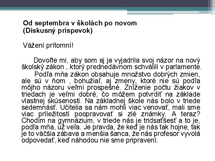 Od septembra v školách po novom (Diskusný príspevok) Vážení prítomní! Dovoľte mi, aby som