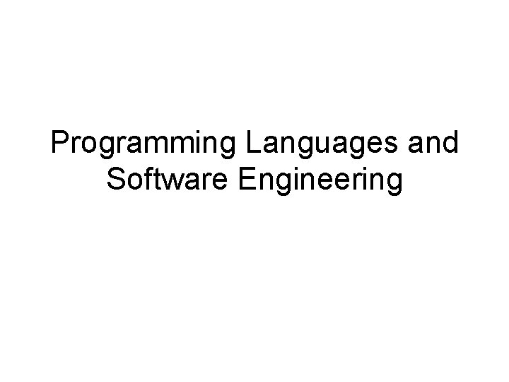 Programming Languages and Software Engineering Topics Discuss some