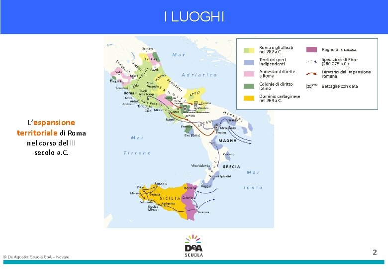 I LUOGHI L’espansione territoriale di Roma nel corso del III secolo a. C. 2