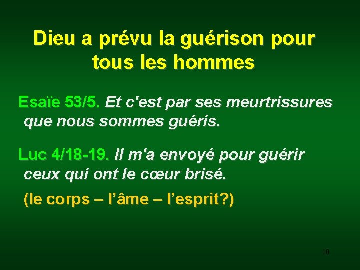  Dieu a prévu la guérison pour tous les hommes Esaïe 53/5. Et c'est