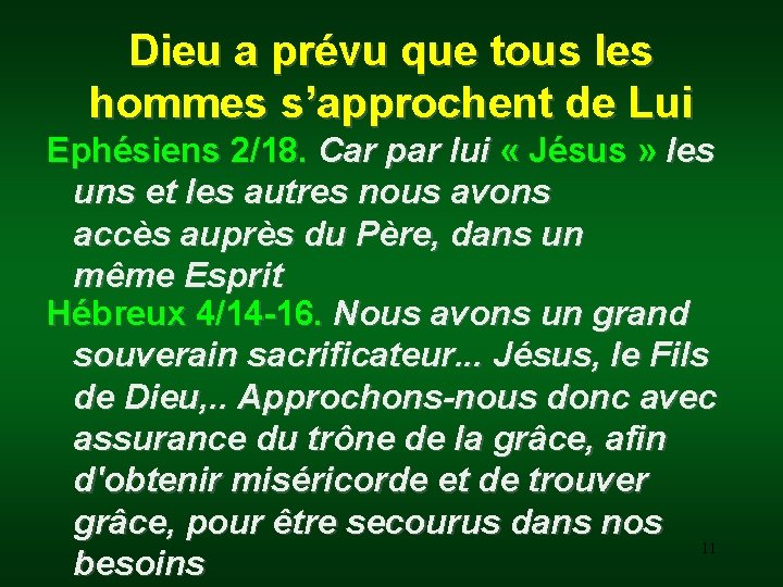 Dieu a prévu que tous les hommes s’approchent de Lui Ephésiens 2/18. Car par