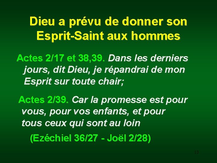 Dieu a prévu de donner son Esprit-Saint aux hommes Actes 2/17 et 38, 39.