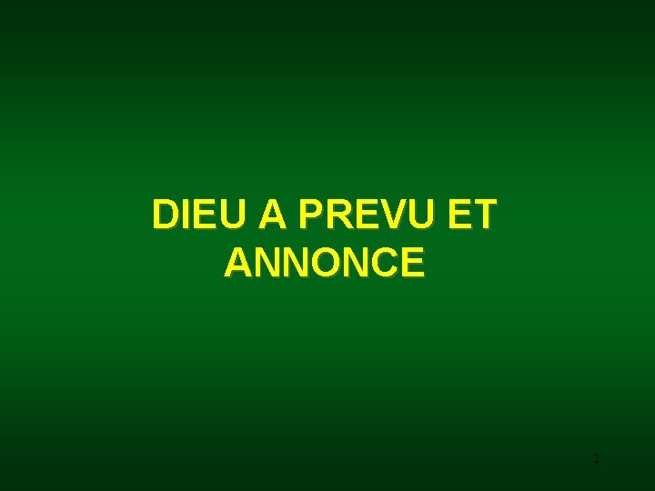 DIEU A PREVU ET ANNONCE 2 