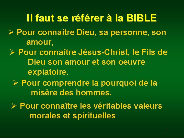 Il faut se référer à la BIBLE Ø Pour connaître Dieu, sa personne, son