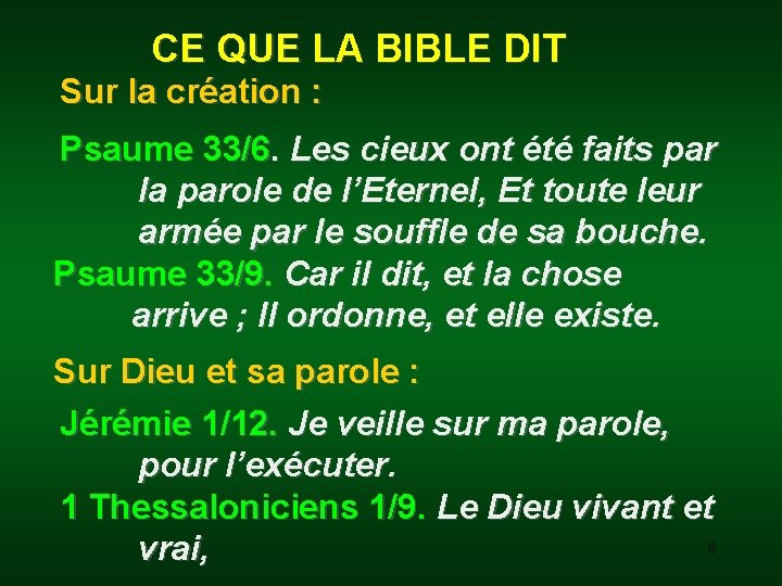 CE QUE LA BIBLE DIT Sur la création : Psaume 33/6. Les cieux ont