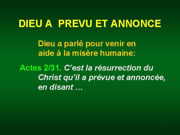 DIEU A PREVU ET ANNONCE Dieu a parlé pour venir en aide à la