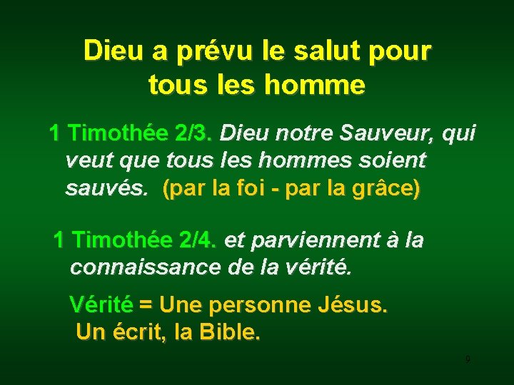 Dieu a prévu le salut pour tous les homme 1 Timothée 2/3. Dieu notre