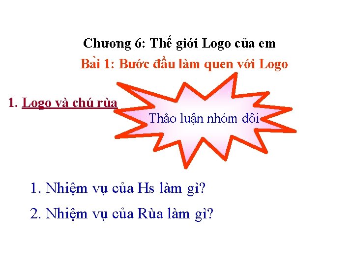 Chương 6: Thế giới Logo của em Ba i 1: Bước đầu làm quen