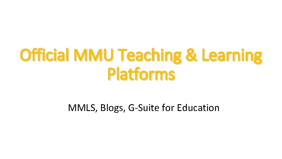 Official MMU Teaching & Learning Platforms MMLS, Blogs, G-Suite for Education 