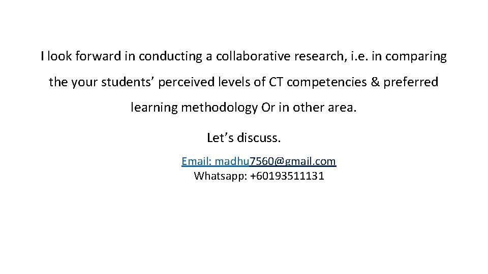 I look forward in conducting a collaborative research, i. e. in comparing the your
