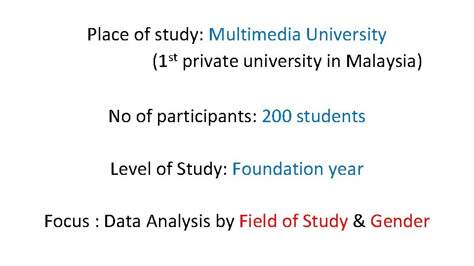 Place of study: Multimedia University (1 st private university in Malaysia) No of participants: