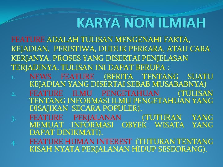 KARYA NON ILMIAH FEATURE ADALAH TULISAN MENGENAHI FAKTA, KEJADIAN, PERISTIWA, DUDUK PERKARA, ATAU CARA