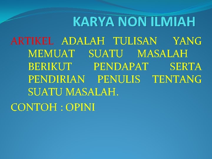 KARYA NON ILMIAH ARTIKEL ADALAH TULISAN YANG MEMUAT SUATU MASALAH BERIKUT PENDAPAT SERTA PENDIRIAN