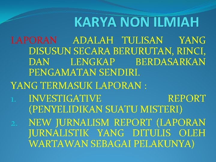 KARYA NON ILMIAH LAPORAN ADALAH TULISAN YANG DISUSUN SECARA BERURUTAN, RINCI, DAN LENGKAP BERDASARKAN