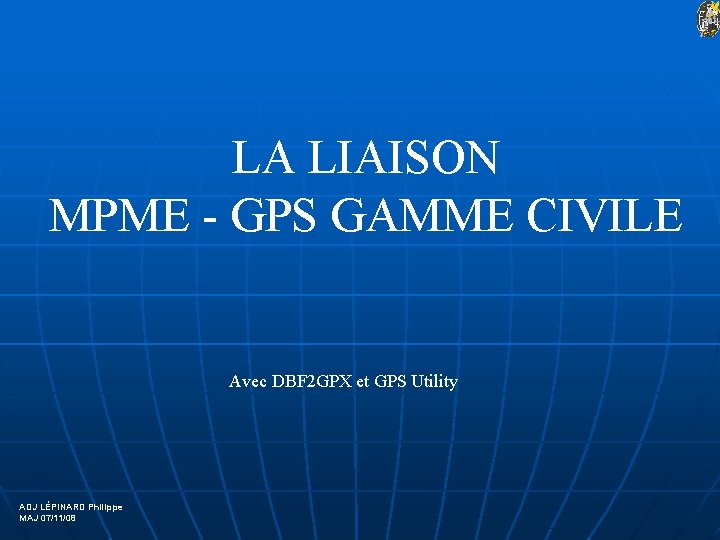 LA LIAISON MPME - GPS GAMME CIVILE Avec DBF 2 GPX et GPS Utility